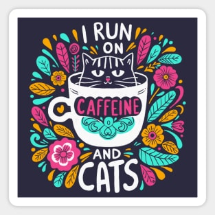 I run on caffeine and cats - vibrant Magnet